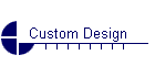 Custom Design